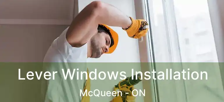  Lever Windows Installation McQueen - ON