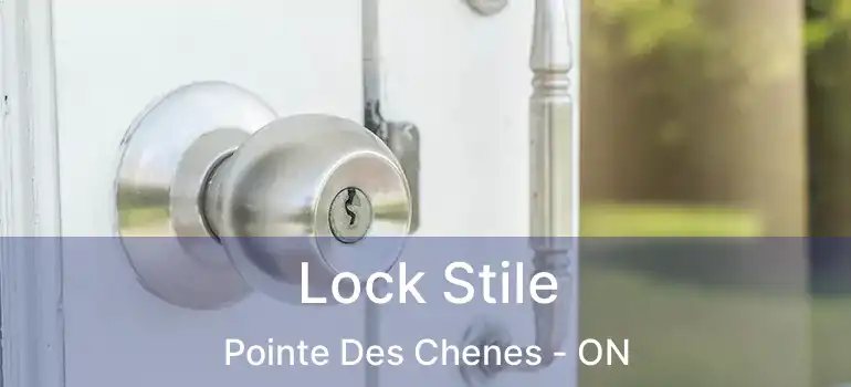  Lock Stile Pointe Des Chenes - ON