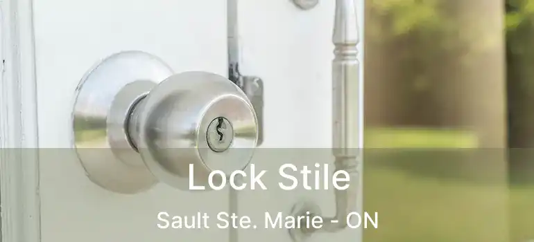  Lock Stile Sault Ste. Marie - ON