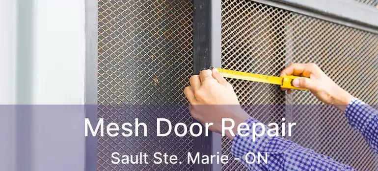  Mesh Door Repair Sault Ste. Marie - ON