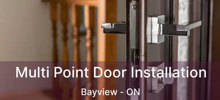  Multi Point Door Installation Bayview - ON