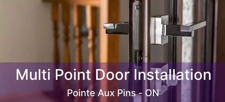  Multi Point Door Installation Pointe Aux Pins - ON