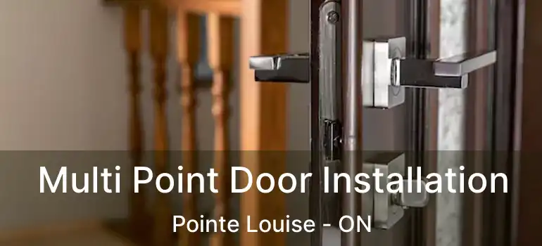  Multi Point Door Installation Pointe Louise - ON