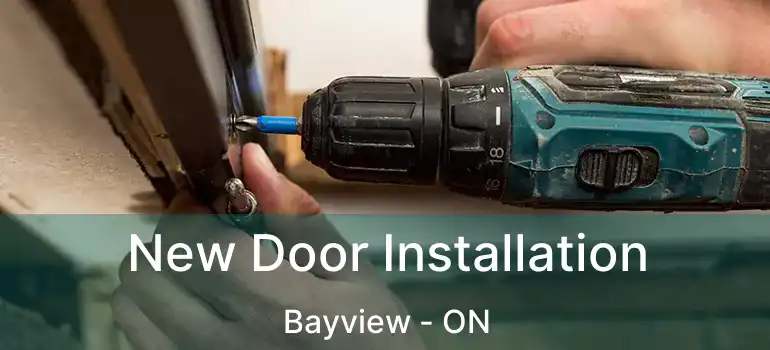  New Door Installation Bayview - ON