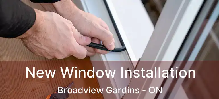  New Window Installation Broadview Gardins - ON