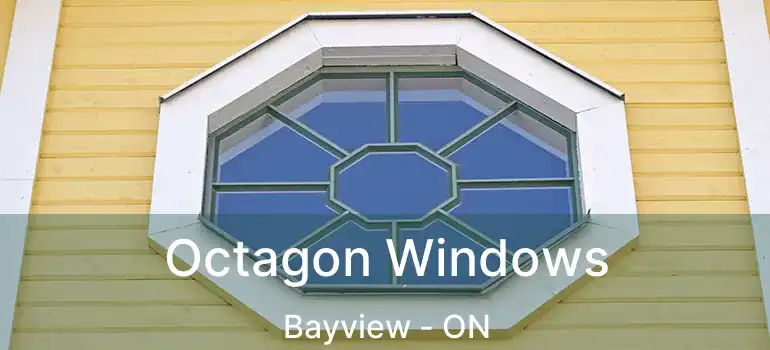  Octagon Windows Bayview - ON