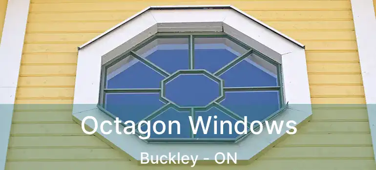  Octagon Windows Buckley - ON