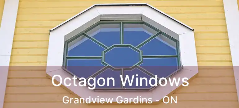  Octagon Windows Grandview Gardins - ON