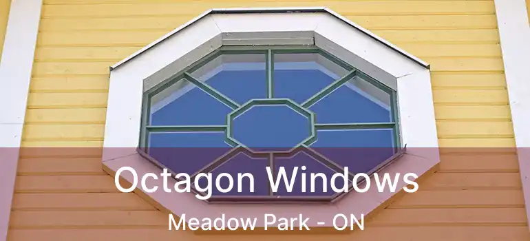  Octagon Windows Meadow Park - ON