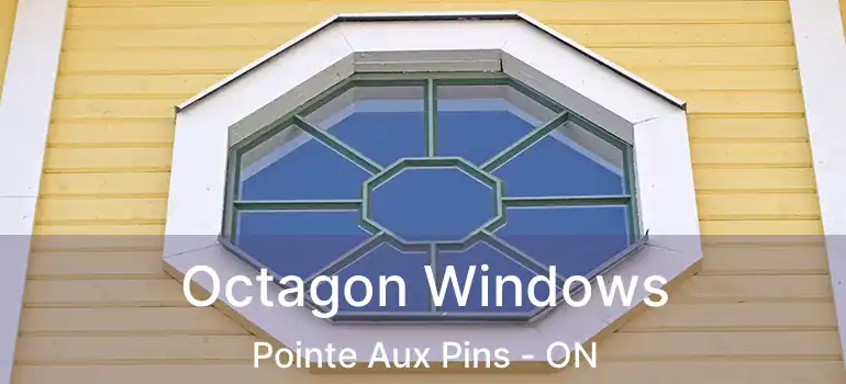  Octagon Windows Pointe Aux Pins - ON