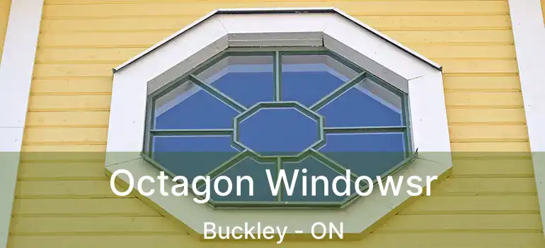  Octagon Windowsr Buckley - ON