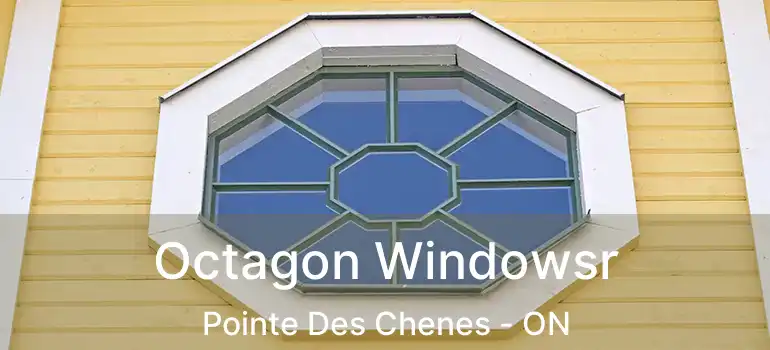  Octagon Windowsr Pointe Des Chenes - ON