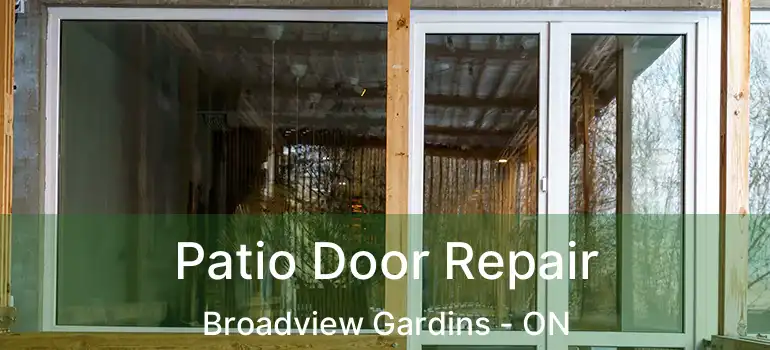  Patio Door Repair Broadview Gardins - ON