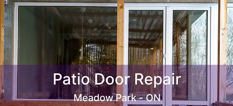  Patio Door Repair Meadow Park - ON