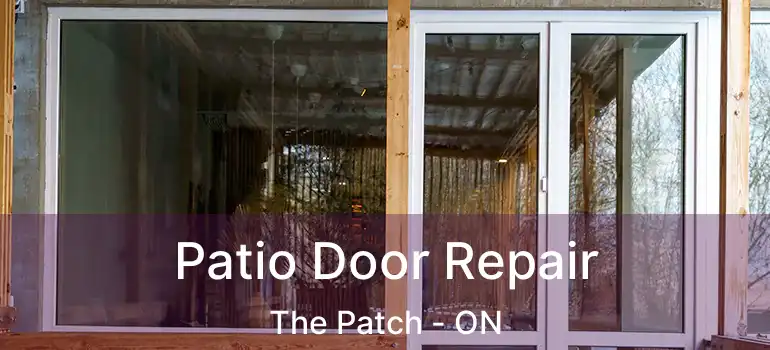  Patio Door Repair The Patch - ON