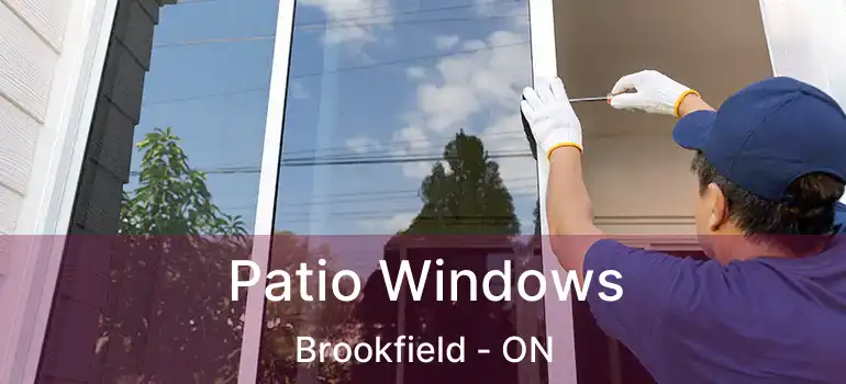 Patio Windows Brookfield - ON