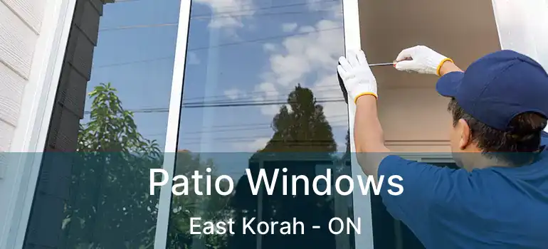  Patio Windows East Korah - ON