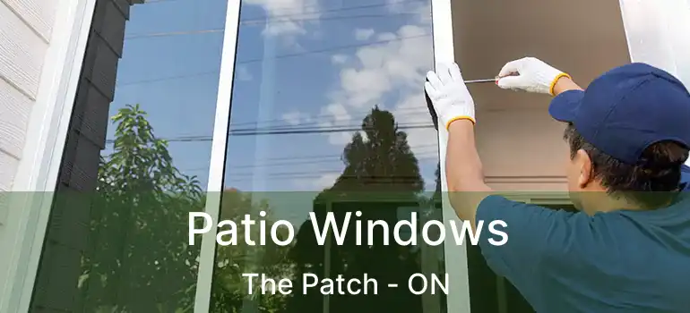  Patio Windows The Patch - ON