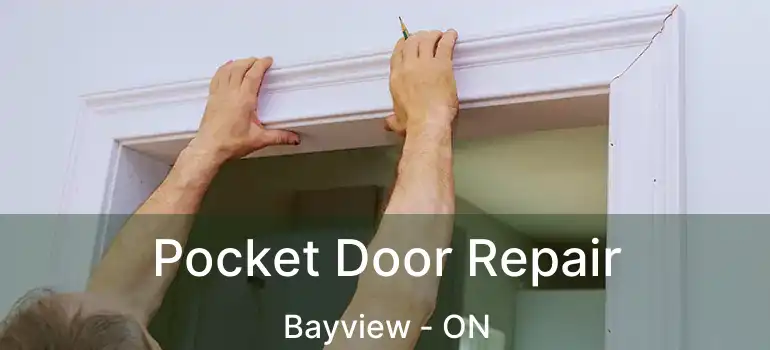  Pocket Door Repair Bayview - ON