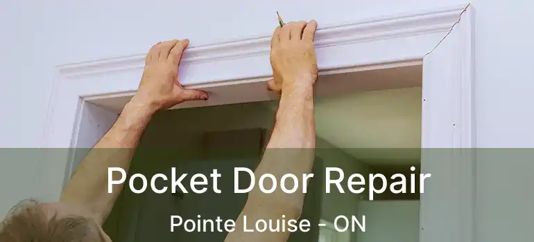  Pocket Door Repair Pointe Louise - ON