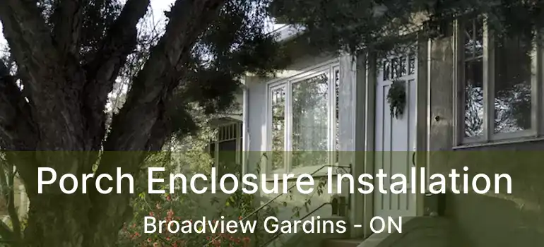  Porch Enclosure Installation Broadview Gardins - ON