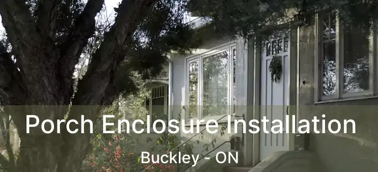  Porch Enclosure Installation Buckley - ON