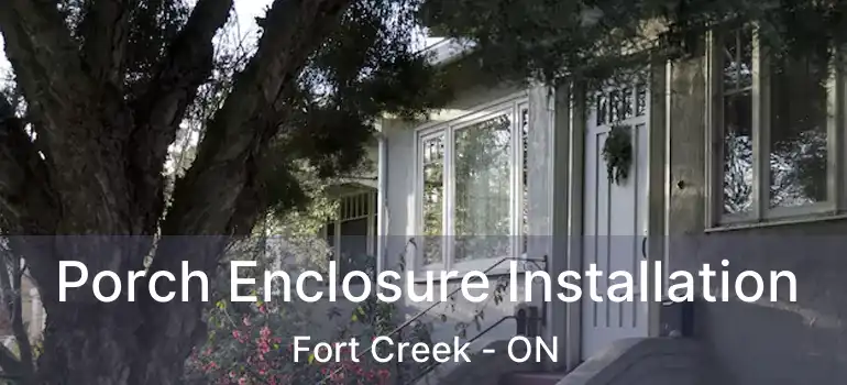  Porch Enclosure Installation Fort Creek - ON