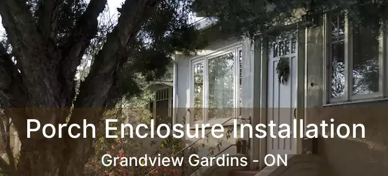  Porch Enclosure Installation Grandview Gardins - ON