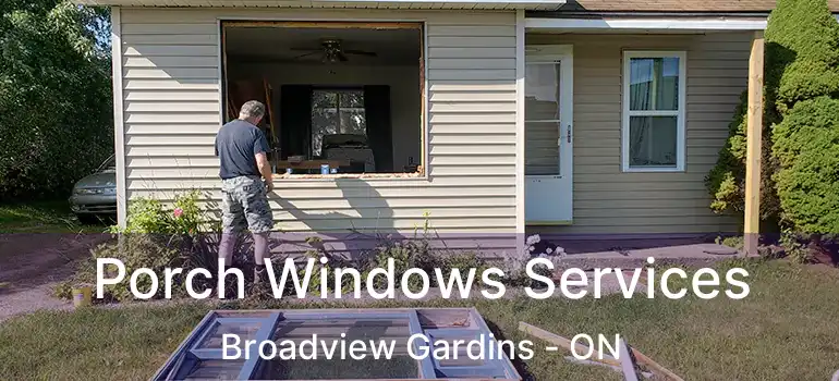  Porch Windows Services Broadview Gardins - ON