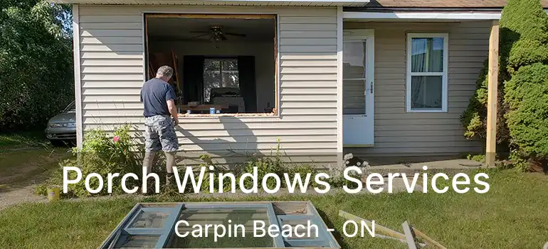  Porch Windows Services Carpin Beach - ON