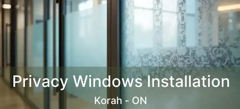  Privacy Windows Installation Korah - ON