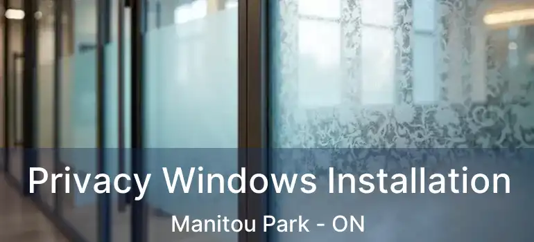 Privacy Windows Installation Manitou Park - ON