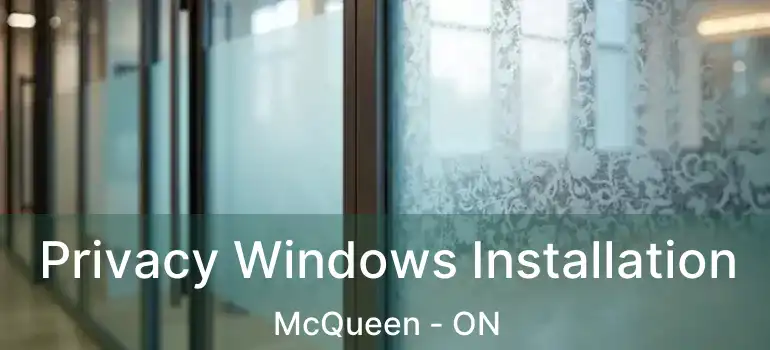  Privacy Windows Installation McQueen - ON