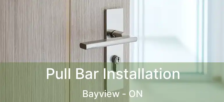  Pull Bar Installation Bayview - ON