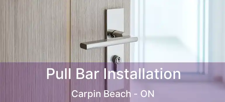  Pull Bar Installation Carpin Beach - ON