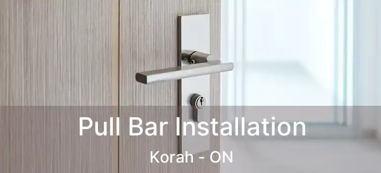  Pull Bar Installation Korah - ON