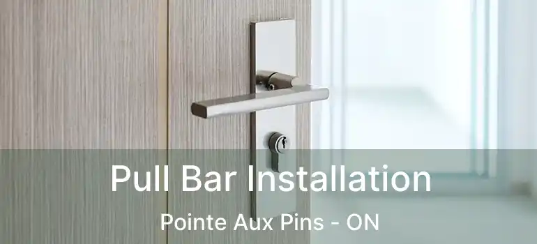  Pull Bar Installation Pointe Aux Pins - ON