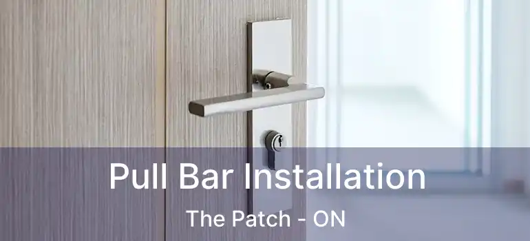  Pull Bar Installation The Patch - ON