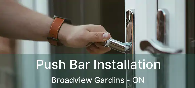  Push Bar Installation Broadview Gardins - ON