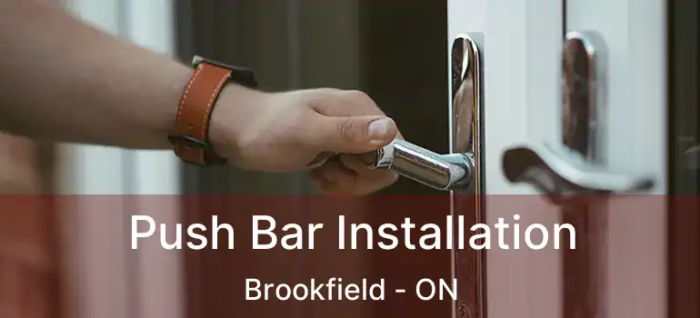  Push Bar Installation Brookfield - ON