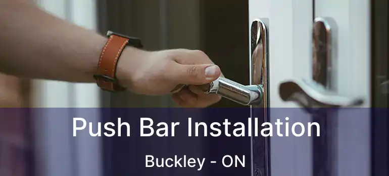  Push Bar Installation Buckley - ON