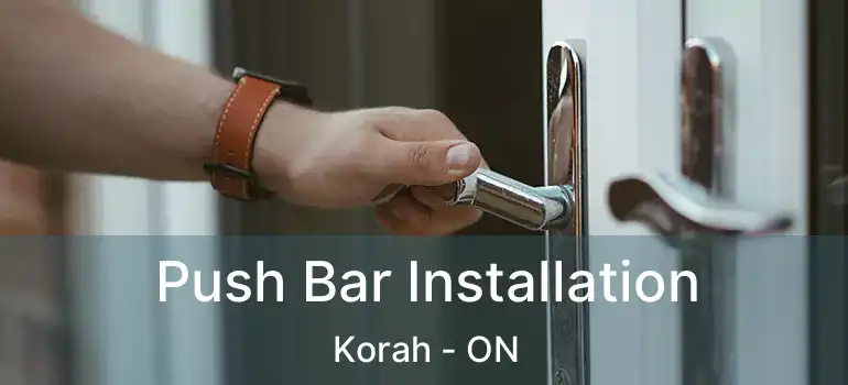  Push Bar Installation Korah - ON