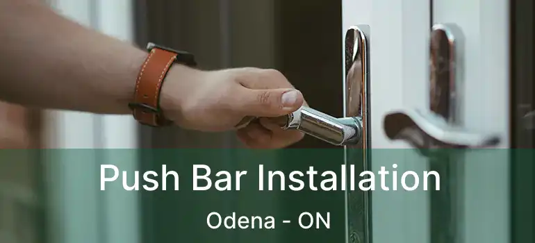  Push Bar Installation Odena - ON
