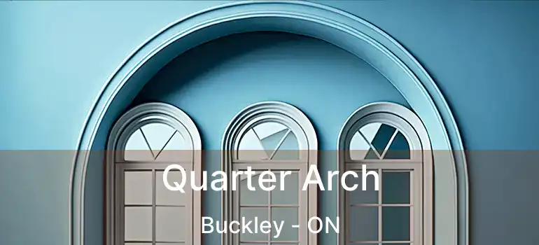  Quarter Arch Buckley - ON