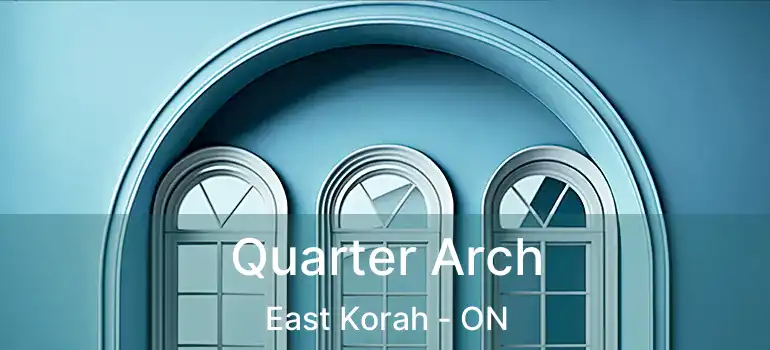 Quarter Arch East Korah - ON