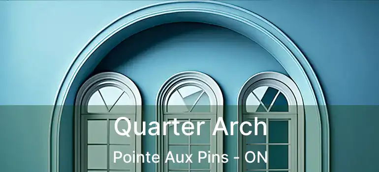  Quarter Arch Pointe Aux Pins - ON