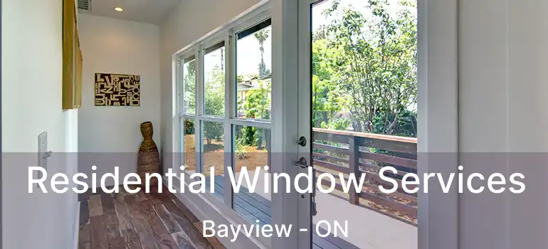  Residential Window Services Bayview - ON