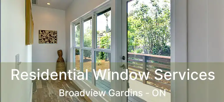  Residential Window Services Broadview Gardins - ON