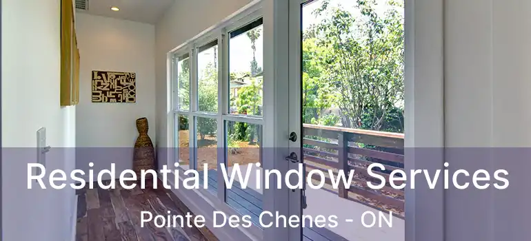  Residential Window Services Pointe Des Chenes - ON