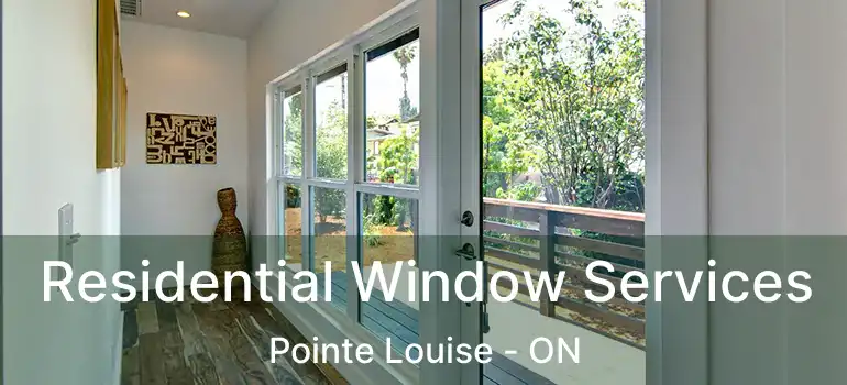  Residential Window Services Pointe Louise - ON